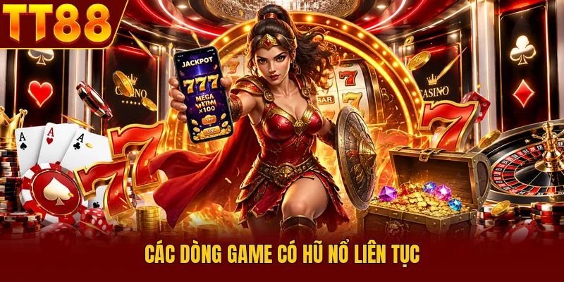 Slot Có Chu Kỳ Nổ Không? Giải Mã Cơ Chế Vận Hành Slot 4 Các dòng game có hũ nổ liên tục