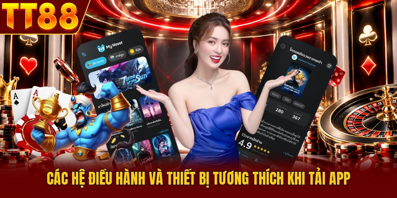 Tải App TT88 – Cài Đặt Nhanh Phiên Bản Mới, Truy Cập Ổn Định 2 Các hệ điều hành và thiết bị tương thích khi tải app