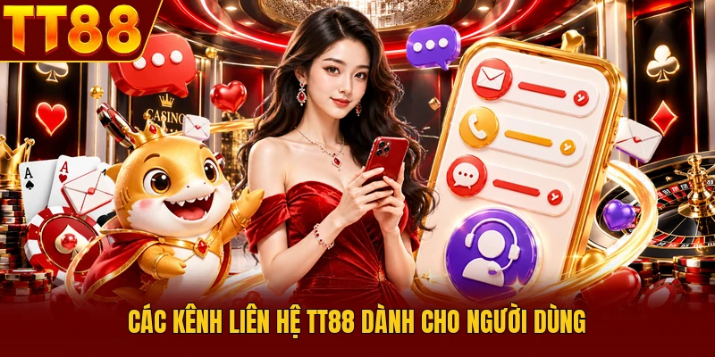 Liên Hệ TT88 Với 3 Kênh Hỗ Trợ Siêu Tốc 24/7 Dành Cho Bạn 1 Các kênh liên hệ TT88 dành cho người dùng