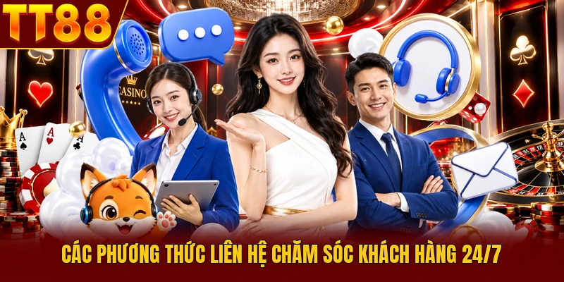 CSKH 24/7 TT88 Tổng Hợp Kênh Hỗ Trợ Hội Viên Chuyên Nghiệp 2 Các phương thức liên hệ chăm sóc khách hàng 24/7