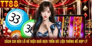 Cách Soi Kèo Lô Đề Hiệu Quả Dựa Trên Dữ Liệu Thống Kê Hợp Lý
