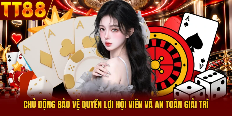 Điều Khoản Sử Dụng TT88 - Quy Định Quan Trọng Cần Biết 3 Chủ động bảo vệ quyền lợi hội viên và an toàn giải trí