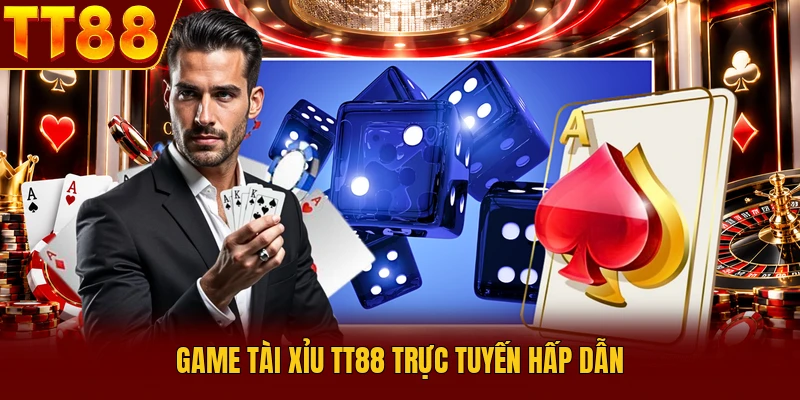 Tài Xỉu TT88 - Bật Mí 3 Bí Quyết Quyết Bắt Cầu Thắng 99% 1 Game Tài Xỉu TT88 trực tuyến hấp dẫn
