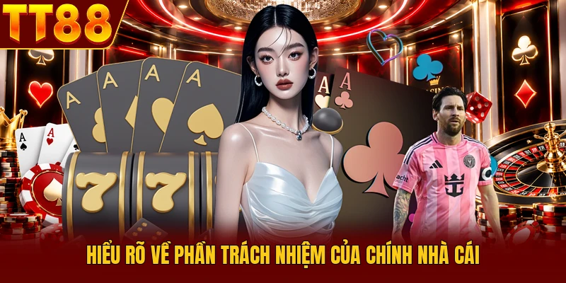 Miễn Trừ Trách Nhiệm - Điều Khoản Mới Cập Nhật Tại TT88 4 Hiểu rõ về phần trách nhiệm của chính nhà cái