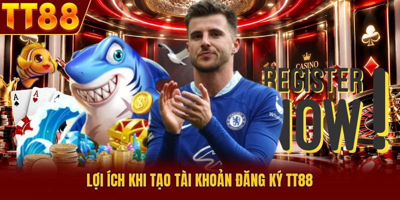 Đăng Ký TT88 Hướng Dẫn Tạo Tài Khoản Cho Thành Viên Mới 1 Lợi ích khi tạo tài khoản đăng ký TT88