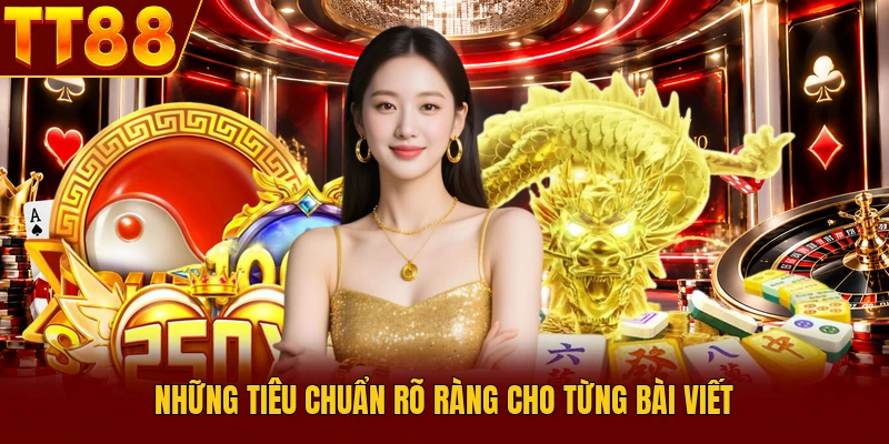Những tiêu chuẩn rõ ràng cho từng bài viết