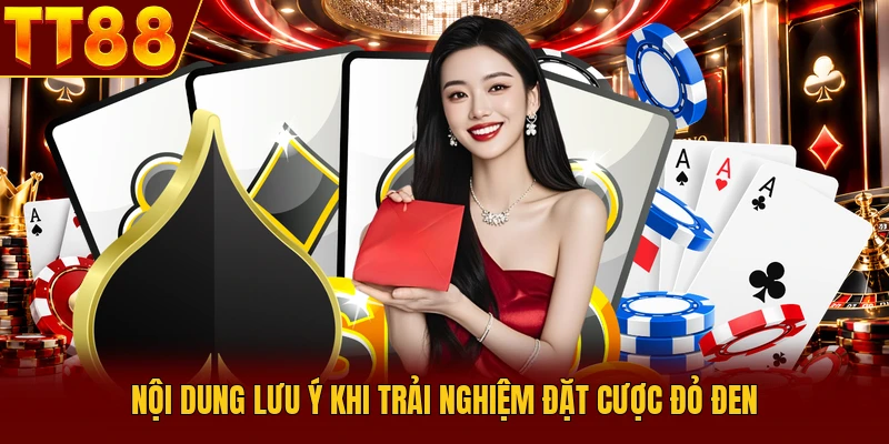Game Bài TT88 - Top 3+ Trải Nghiệm Cá Cược Bùng Nổ 4 Nội dung lưu ý khi trải nghiệm đặt cược đỏ đen