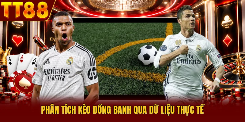 Kèo Đồng Banh Nửa Trái Và Cách Phân Tích Tỷ Lệ Chuẩn 3 Phân tích kèo đồng banh qua dữ liệu thực tế
