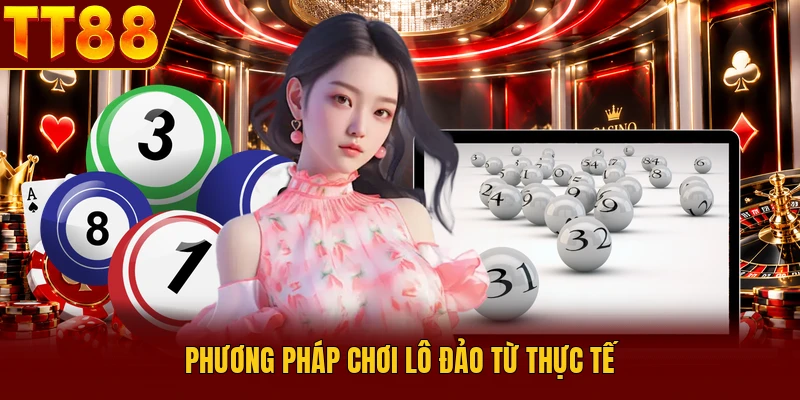 Lô Đảo Là Gì? Khám Phá Cách Nhận Diện Cặp Số Đảo Hiệu Quả 3 Phương pháp chơi lô đảo từ thực tế