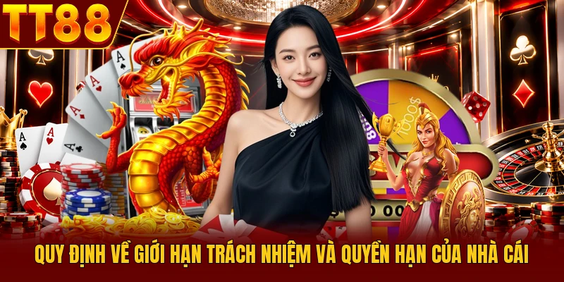 Điều Khoản Sử Dụng TT88 - Quy Định Quan Trọng Cần Biết 4 Quy định về giới hạn trách nhiệm và quyền hạn của nhà cái