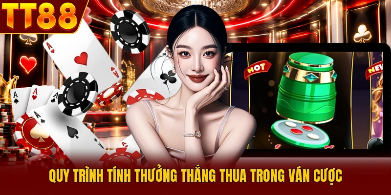 Tài Xỉu TT88 - Bật Mí 3 Bí Quyết Quyết Bắt Cầu Thắng 99% 3 Quy trình tính thưởng thắng thua trong ván cược