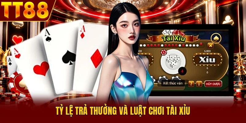 Tài Xỉu TT88 - Bật Mí 3 Bí Quyết Quyết Bắt Cầu Thắng 99% 2 Tỷ lệ trả thưởng và luật chơi Tài Xỉu