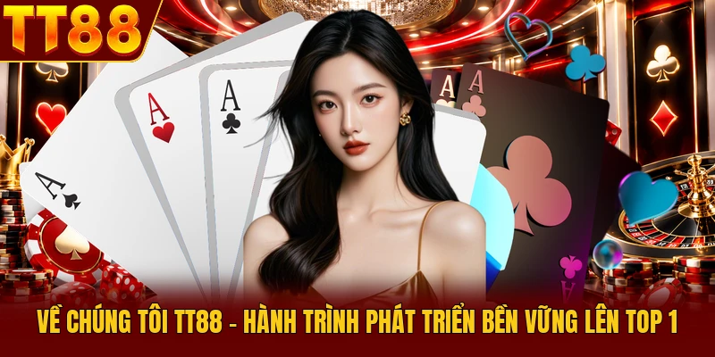 Về Chúng Tôi TT88 – Hành Trình Phát Triển Bền Vững Lên Top 1 1 Về chúng tôi nhà cái TT88 uy tín